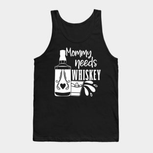 Mommy Needs Whiskey Mothers Day Gift Tank Top